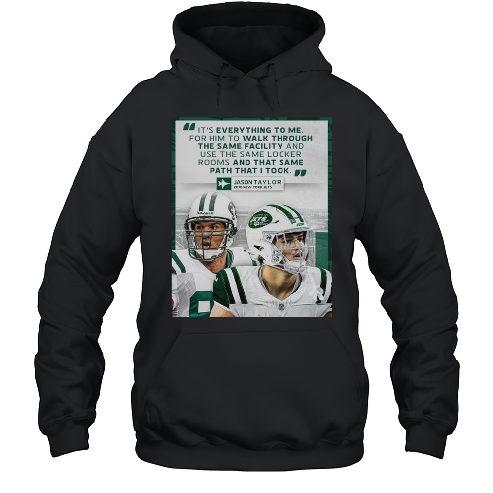Jason Taylor Said Its Everything To Me For Him To Walk Through The Same Facility New York Jets T-shirt Unisex Hoodie