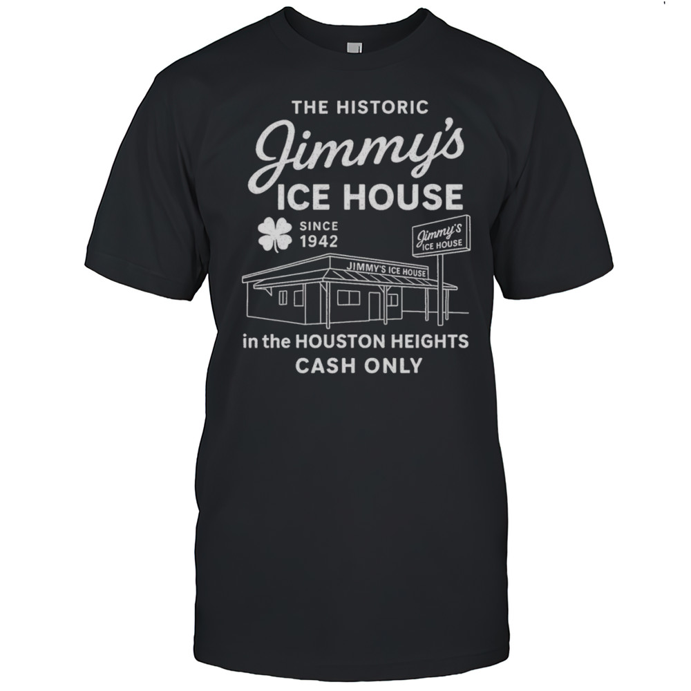 Jimmys Ice House In The Houston Heights Cash Only Shirt