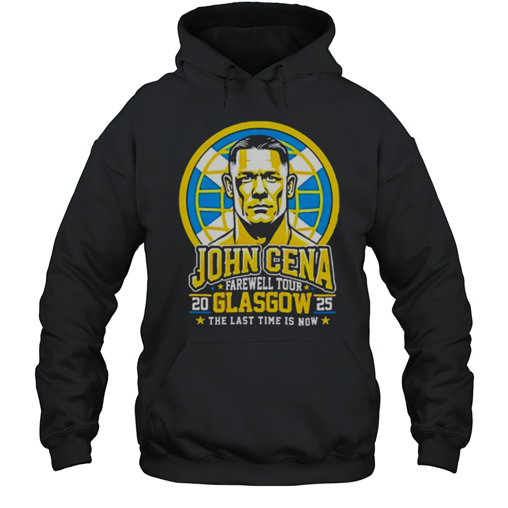 John Cena Farewell Tour Glasgow 2025 The Last Time Is Now Shirt Unisex Hoodie