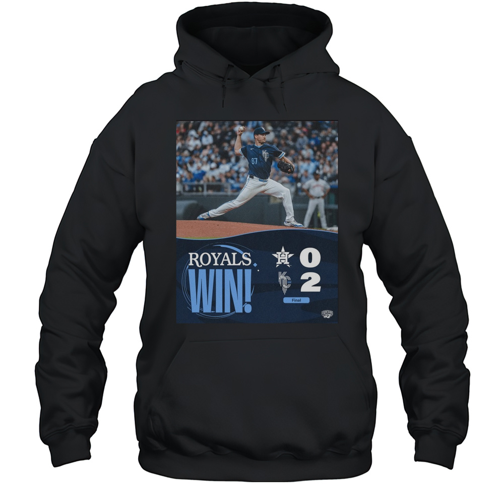 Kansas City Royals Win Houston Texans Final Score 2  0 Friday Night Shutout Poster T-shirt Unisex Hoodie