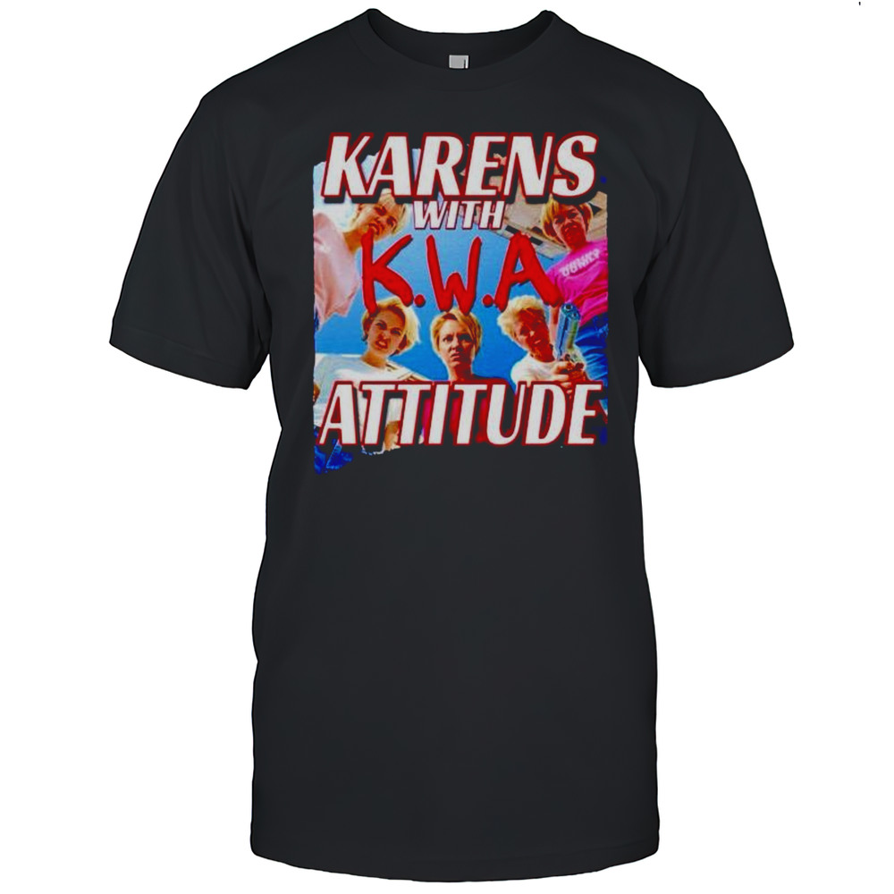 Karens With Attitude NWA Shirt