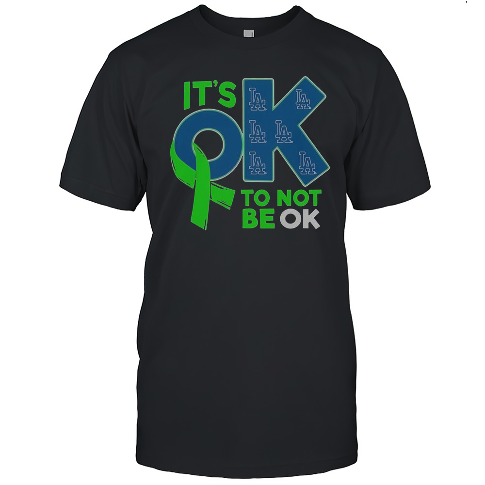 Los Angeles Dodgers Its Ok To Not Be Ok T-Shirt