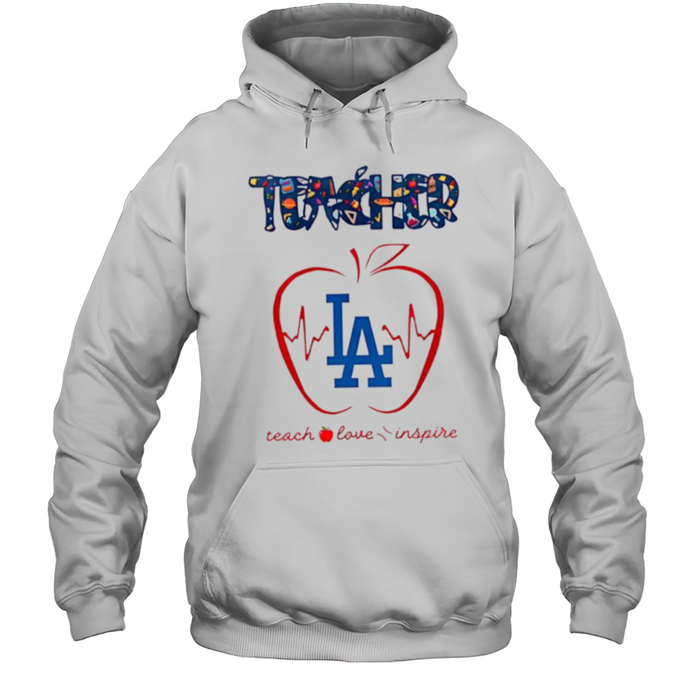 Los Angeles Dodgers Teacher Teach Love Inspire 2025 Shirt Unisex Hoodie