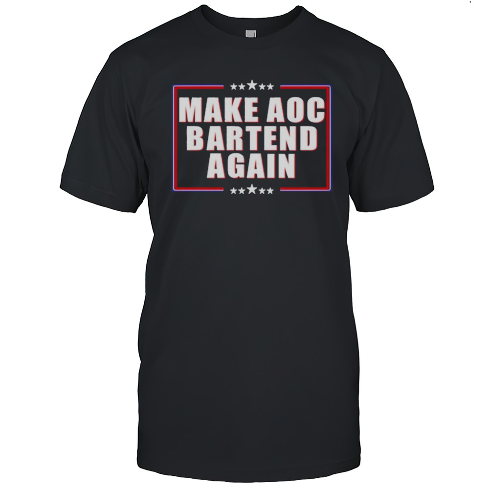 Make Aoc Bartend Again T-shirt