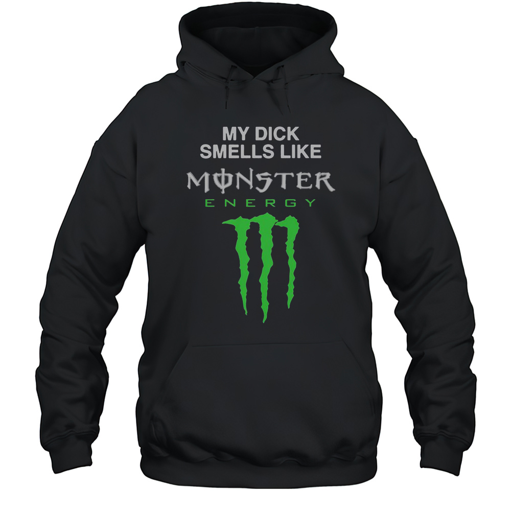 My Dick Smells Like Monster Energy Drink T-Shirt Unisex Hoodie