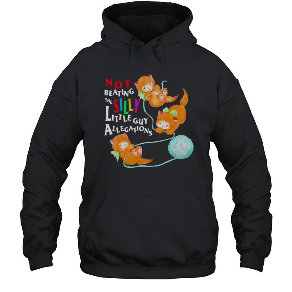 Not Beating The Silly Little Guy Allegations Shirt Unisex Hoodie