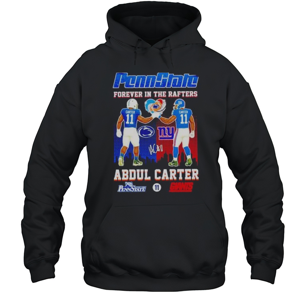 Penn State Forever In The Rafters Abdul Carter Nittany Lions And Giants Shirt Unisex Hoodie