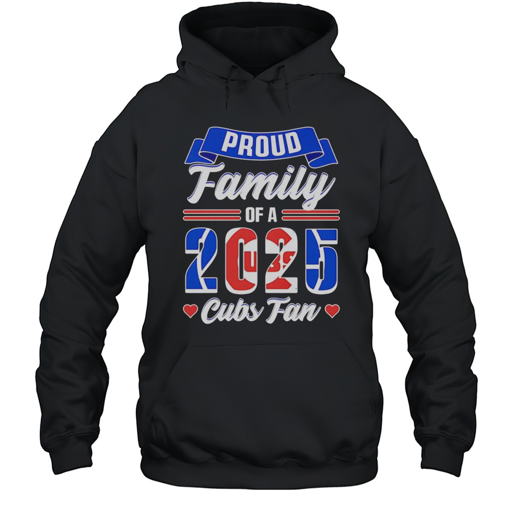 Proud Family Of A 2025 Cubs Fan Shirt Unisex Hoodie