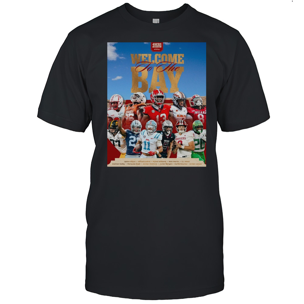 San Francisco 49ers Welcome To The Bay Upton Stout Alfred Collins Mykel Williams NFL Draft 2025 Poster T-shirt