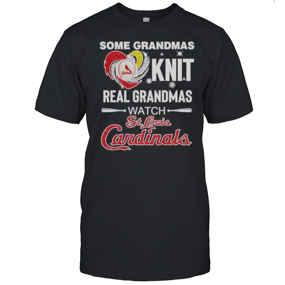 Some Grandmas Knit Real Women Grandmas Watch St Louis Cardinals Shirt