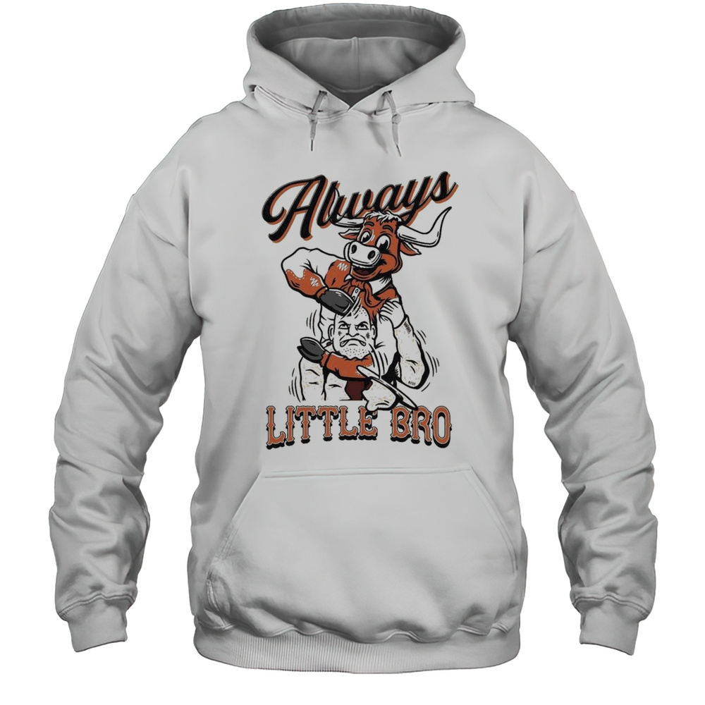 Texas Longhorns Always Little Bro Shirt Unisex Hoodie