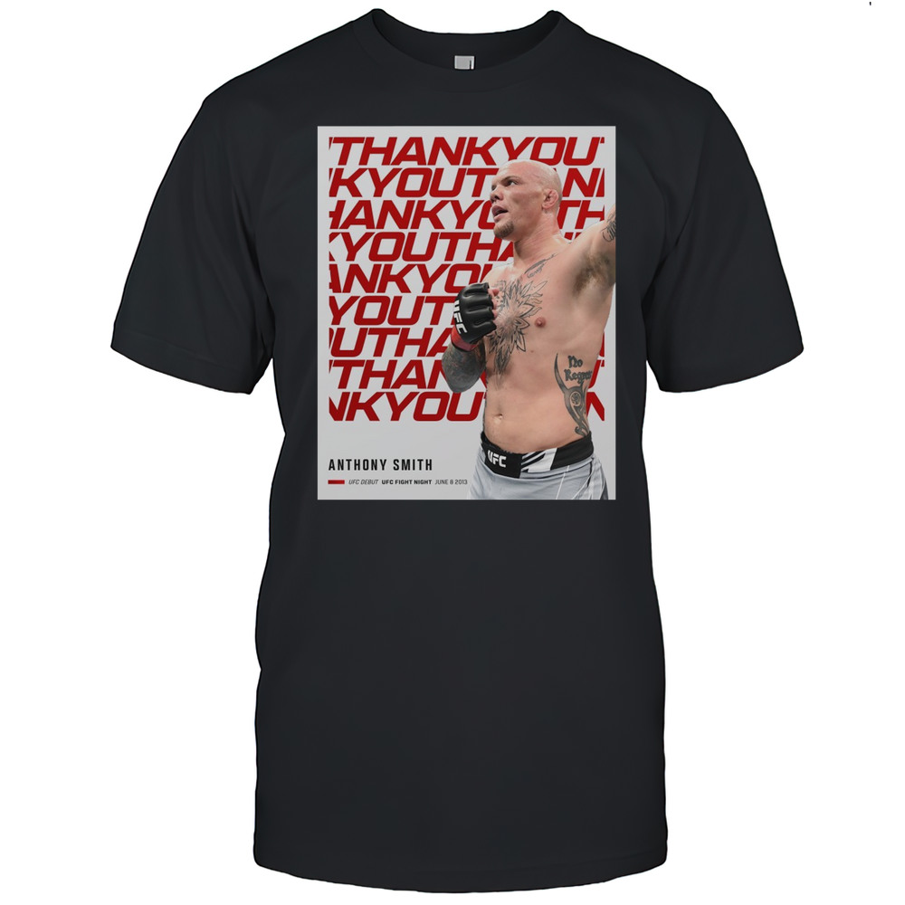 Thank You For Everything Anthony Smith UFC Debut UFC Fight Night June 8 2013 Poster T-shirt