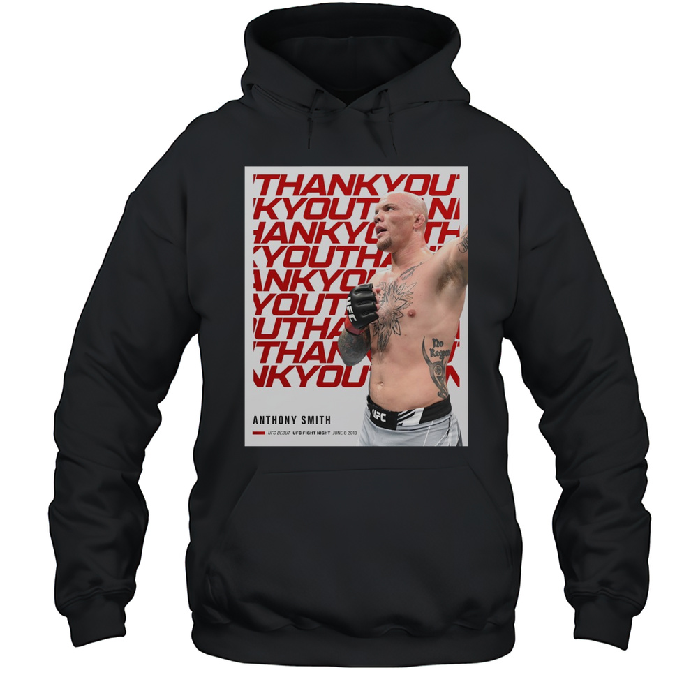 Thank You For Everything Anthony Smith UFC Debut UFC Fight Night June 8 2013 Poster T-shirt Unisex Hoodie