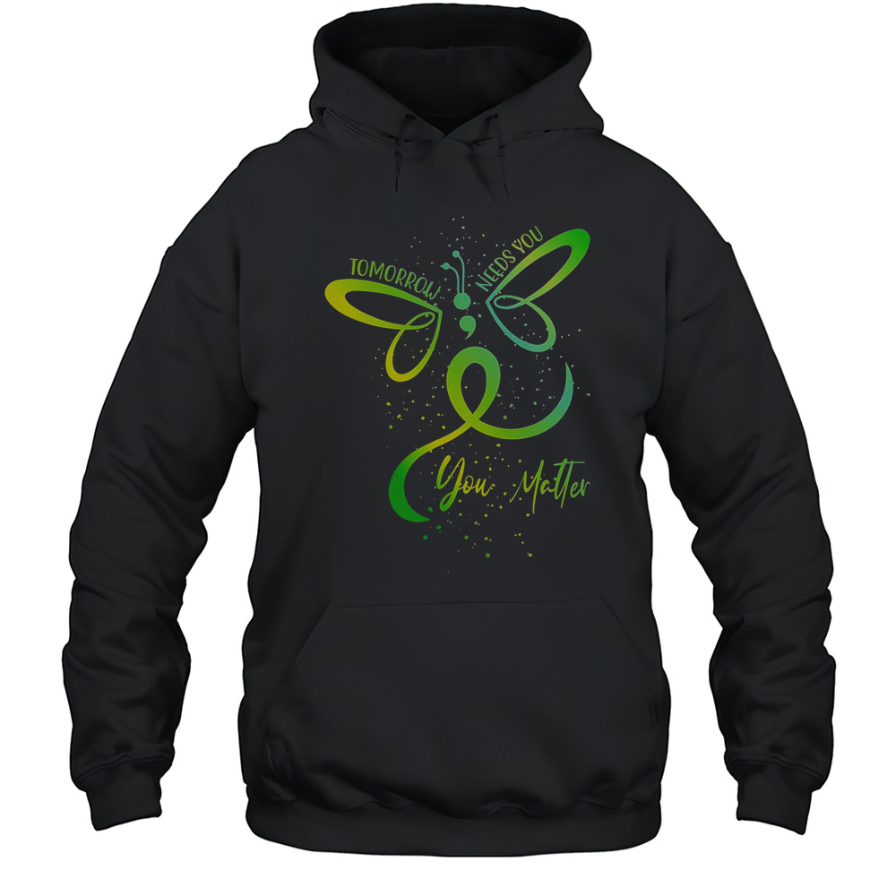Tomorrow Needs You Mental Health Awareness You Matter T-Shirt Unisex Hoodie