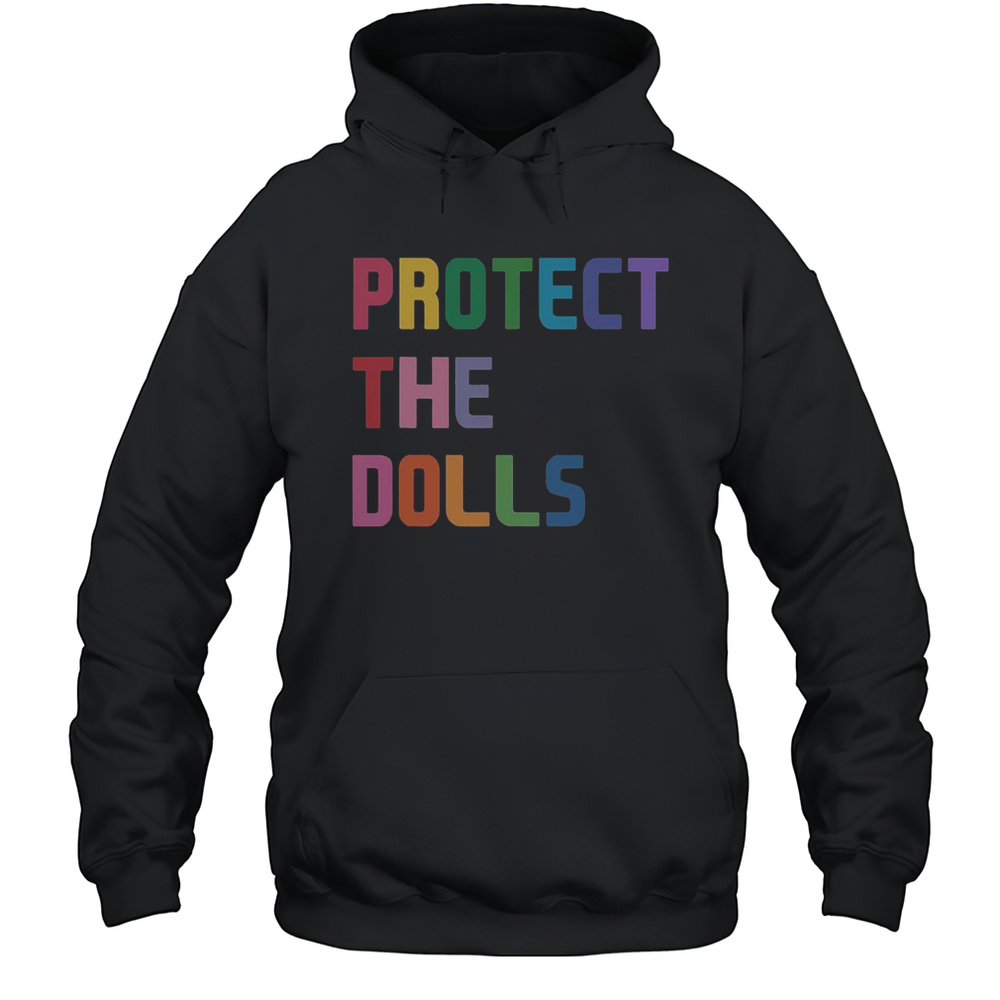 Top Protect The Dolls T-Shirt Unisex Hoodie