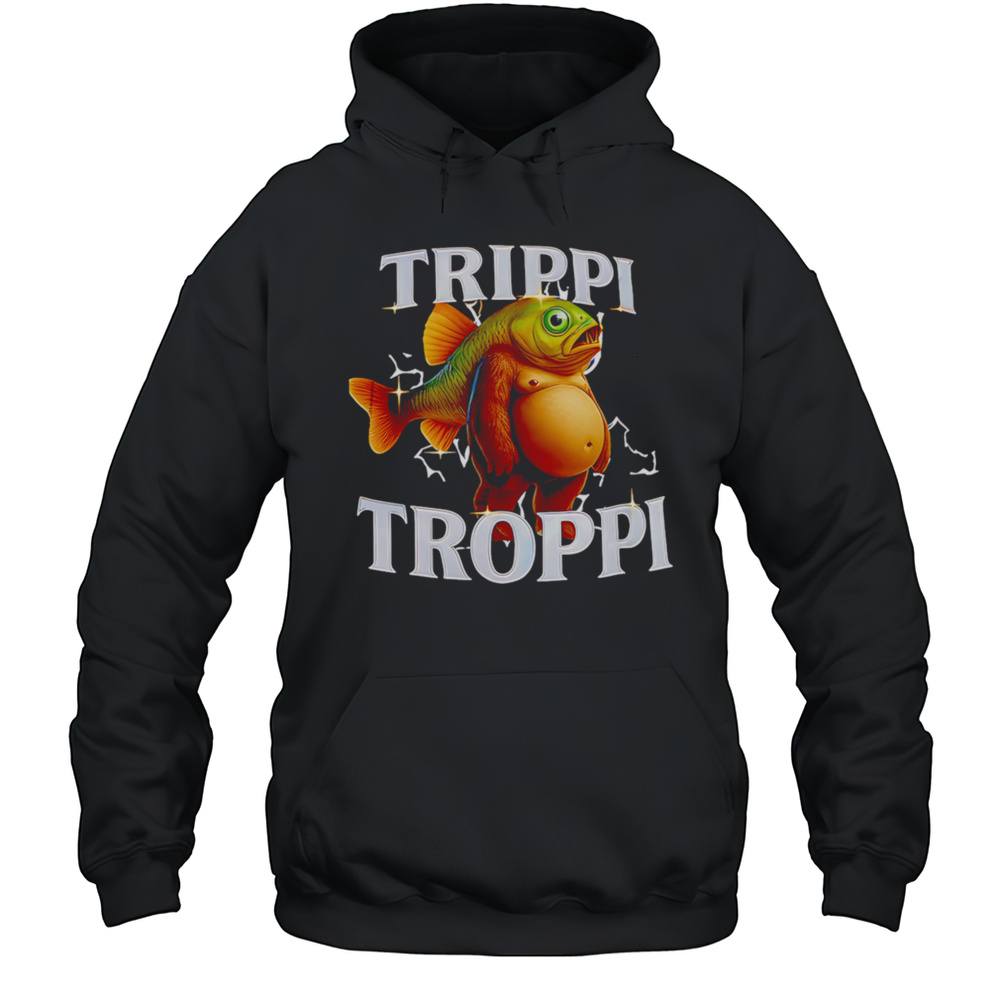 TrippI TroppI Italian Brainrot Shirt Unisex Hoodie