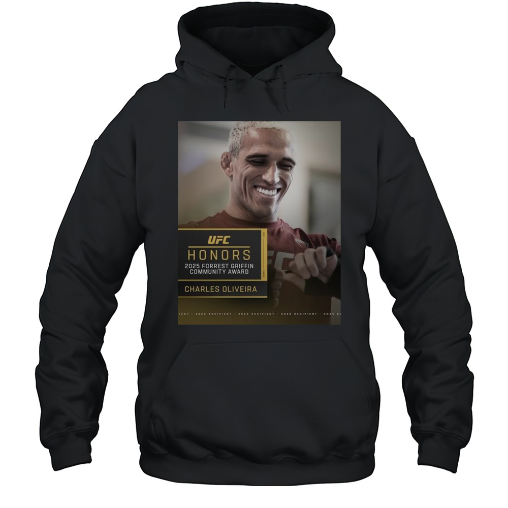 UFC Honors Charles Oliveira Is The 2025 Forrest Griffin Community Award Winner T-shirt Unisex Hoodie