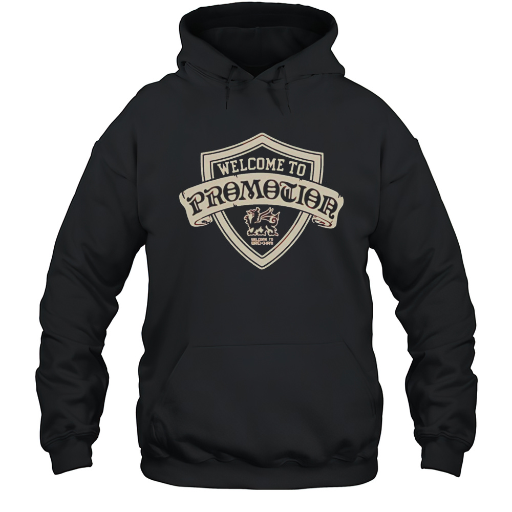 Wrexham AFC Welcome To Promotion Shirt Unisex Hoodie