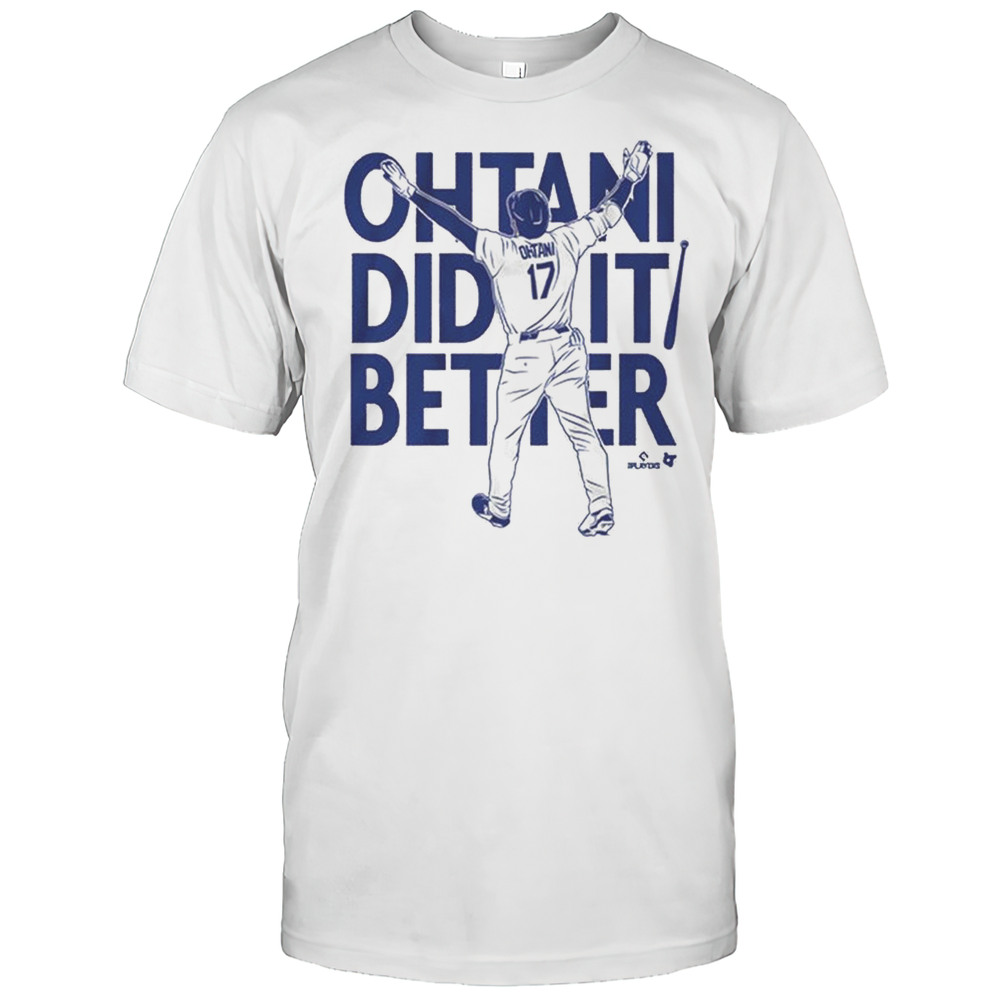 2025 Shohei Ohtani Did It Better Bat Flip Los Angeles Dodgers MLB T-shirt