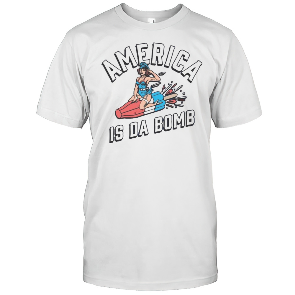 America Is Da Bomb Shirt