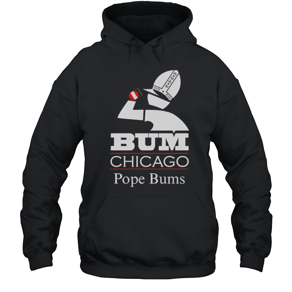 Chicago Pope Bums Shirt Unisex Hoodie