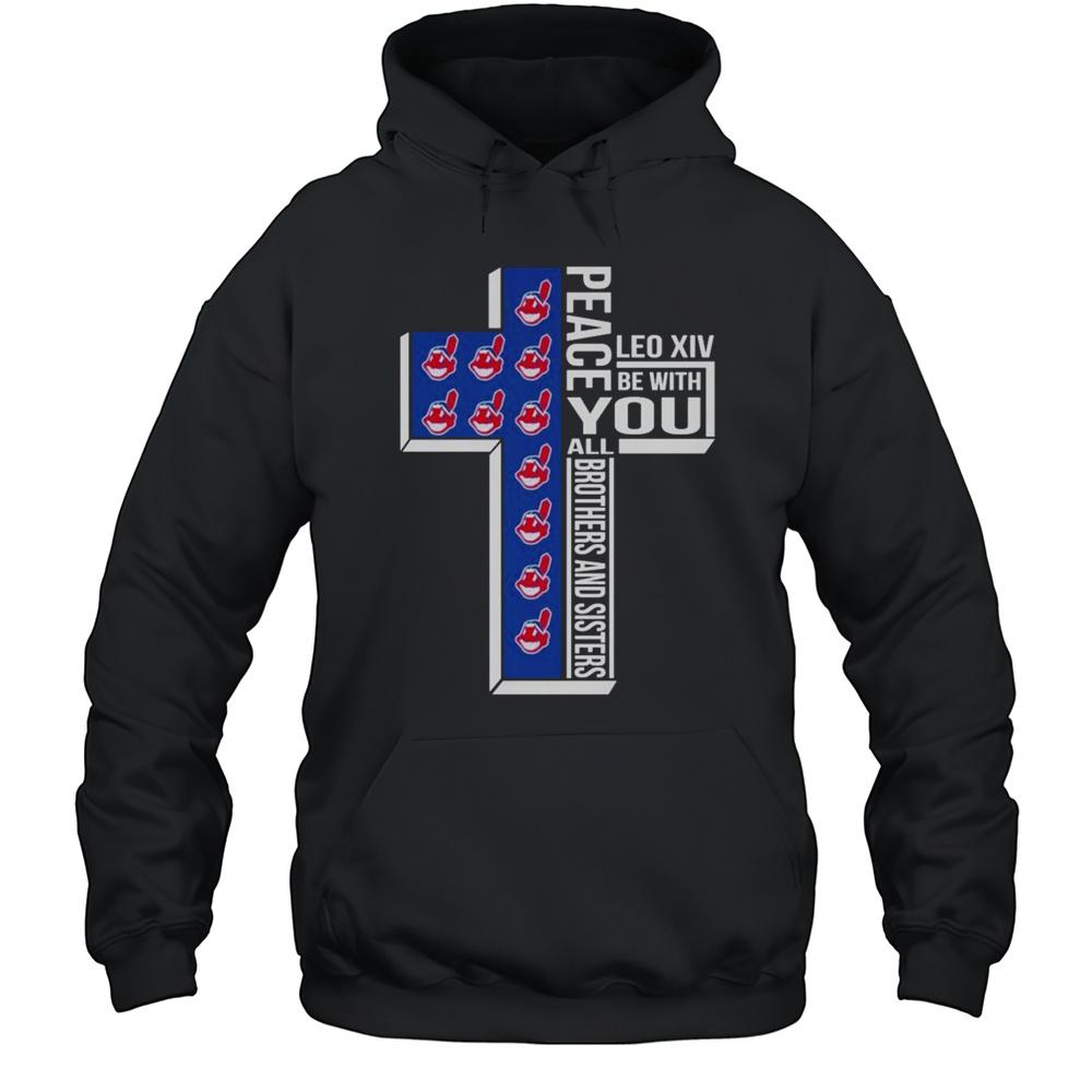 Cleveland Guardians Indians Peace You Leo Xiv Be With You All Brothers And Sisters T-shirt Unisex Hoodie