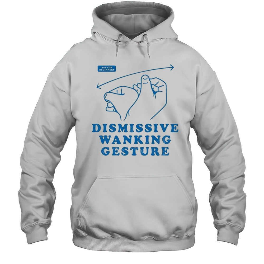 Dismissive Wanking Gesture Shirt Unisex Hoodie