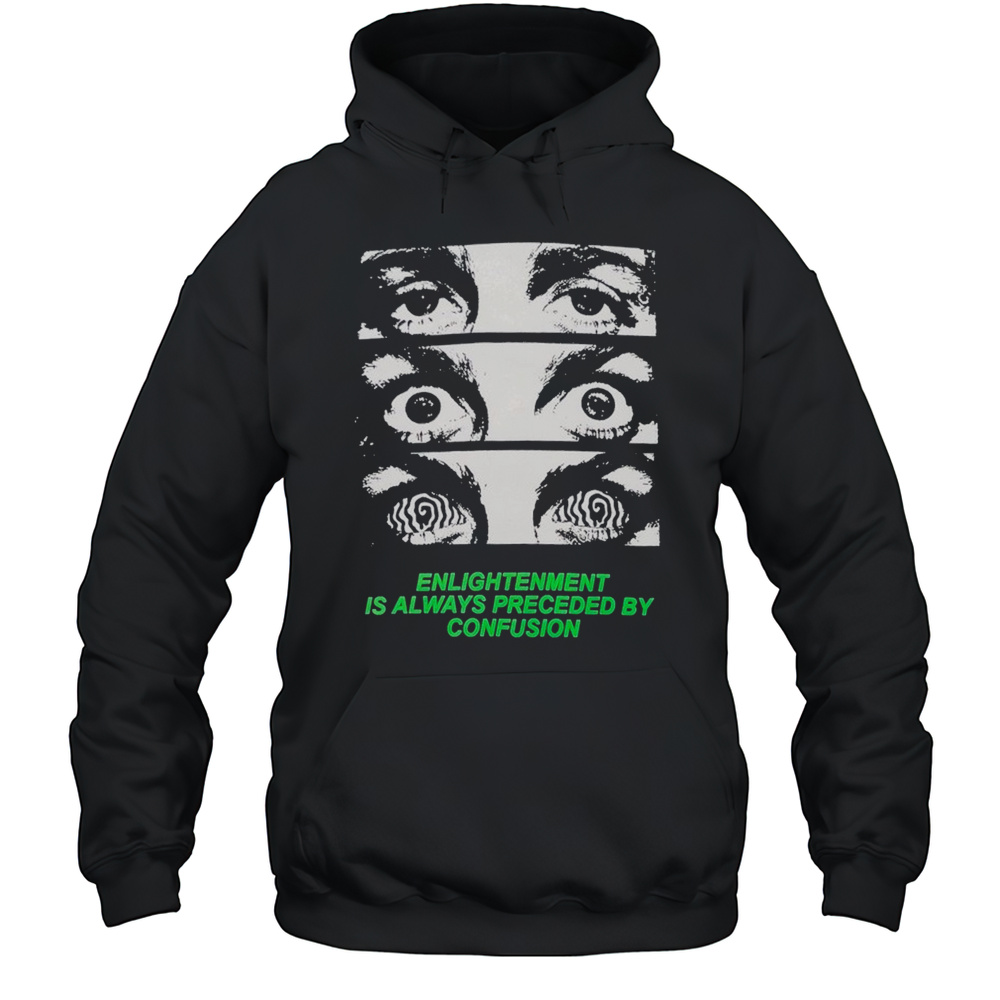 Grimey Enlightenment Is Always Preceded By Confusion Eyes T-Shirt Unisex Hoodie