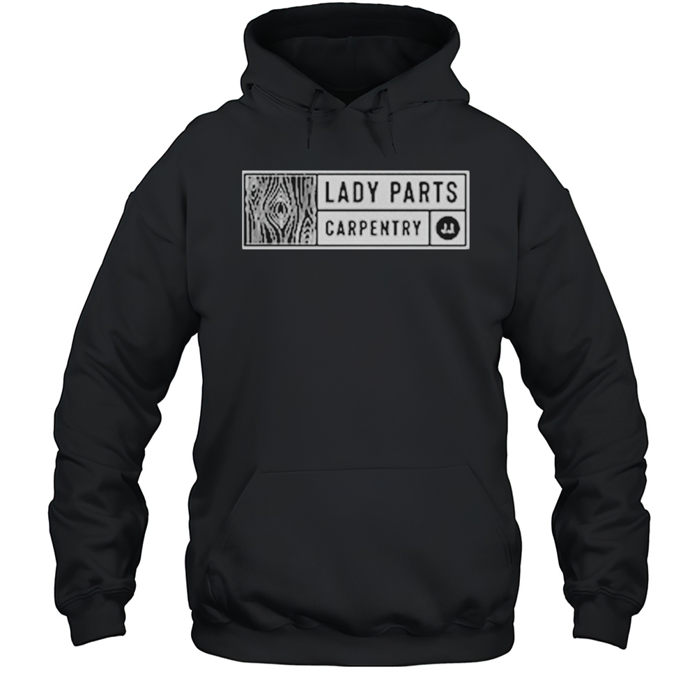 Jordan Jensen Lady Parts Carpentry T-shirt Unisex Hoodie