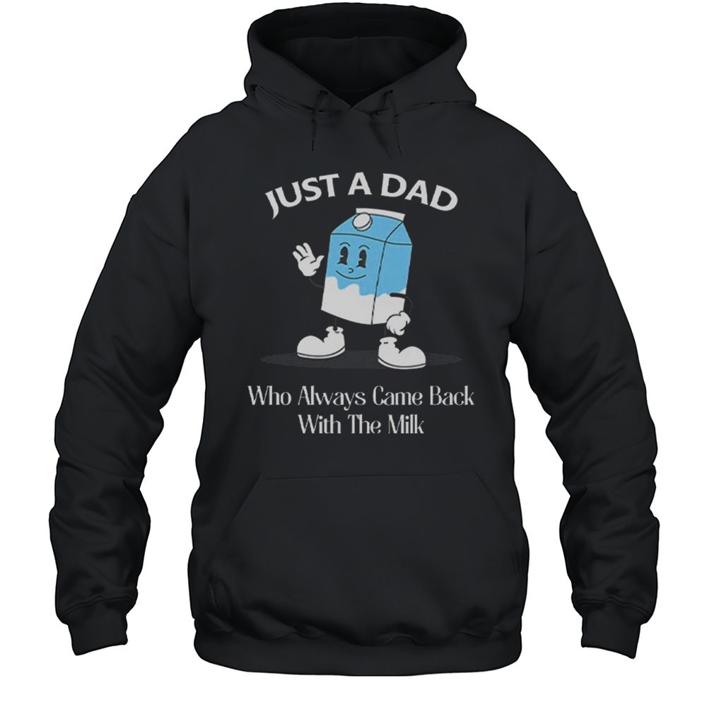 Just A Dad Who Always Came Back With The Milk Cartoon Shirt Unisex Hoodie