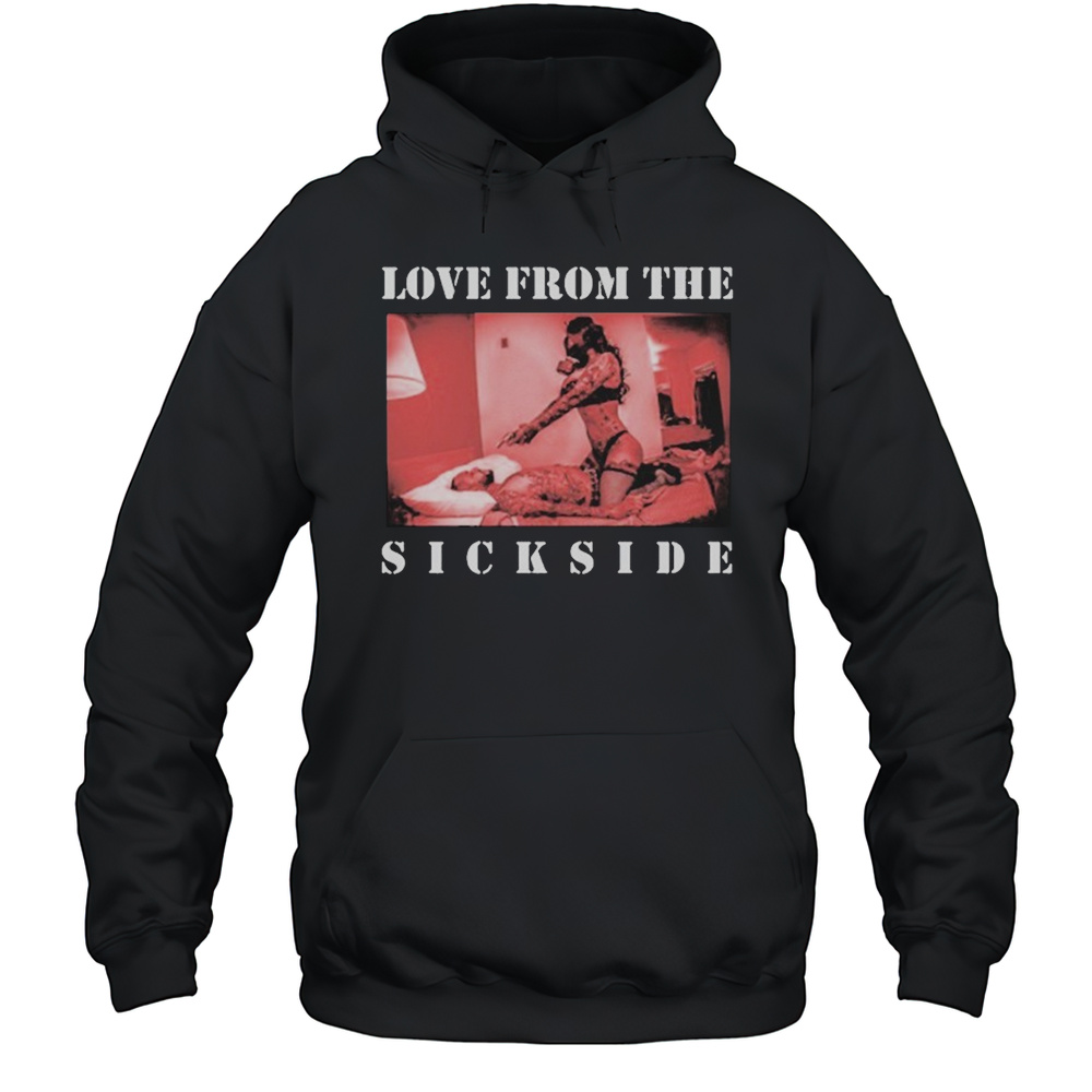 Love From The Sick Side T-shirt Unisex Hoodie
