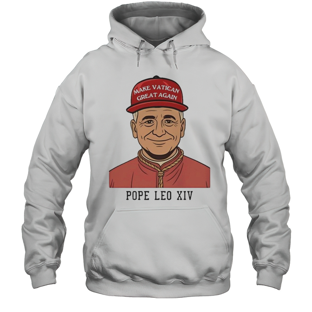 Make Vatican Great Again Pope Leo XIV Shirt Unisex Hoodie
