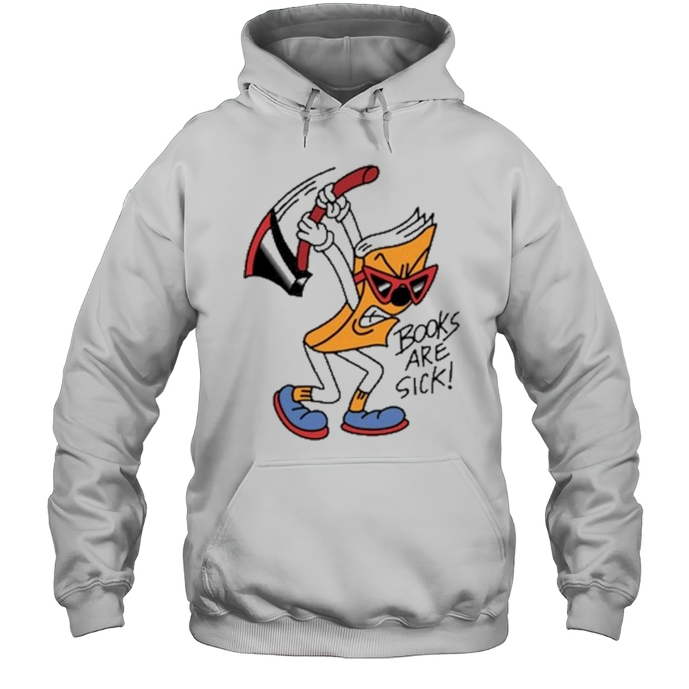 Nick Parry Axed Books Are Sick T-Shirt Unisex Hoodie
