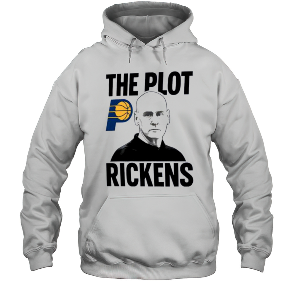 The Plot Rickens Rick Carlisle Indiana Pacers Shirt Unisex Hoodie