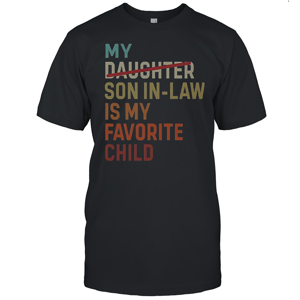 Vintage My Daughter Son In Law Is My Favorite Child T-Shirt
