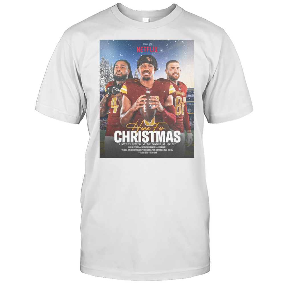 Washington Commanders Home For Christmas December 25th 2025 A Netflix Special Vs The Cowboys Poster T-shirt
