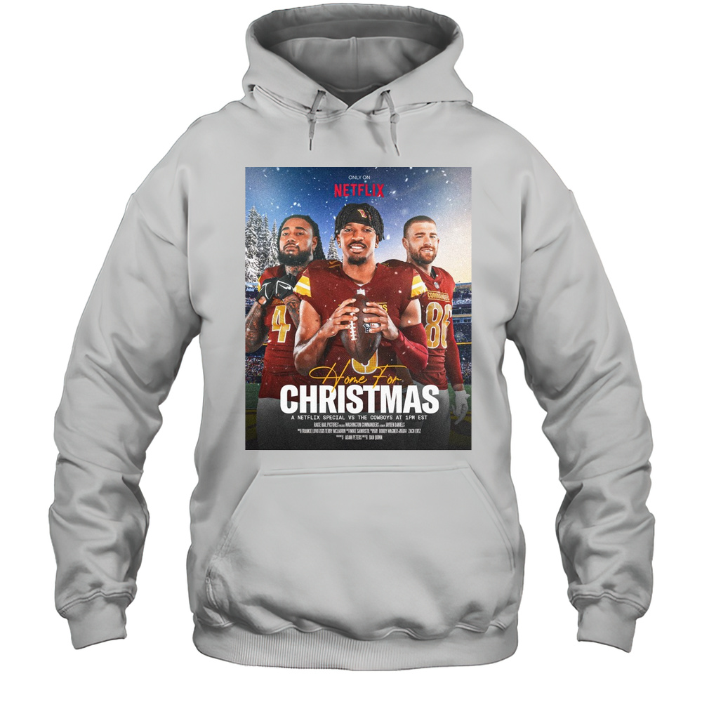 Washington Commanders Home For Christmas December 25th 2025 A Netflix Special Vs The Cowboys Poster T-shirt Unisex Hoodie