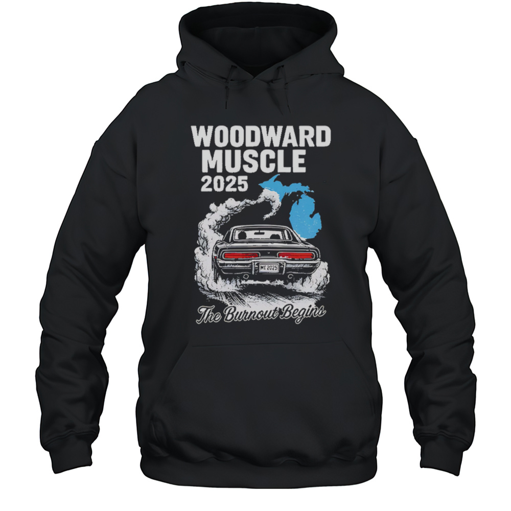 Woodward Muscle 2025 The Burnout Begins Shirt Unisex Hoodie