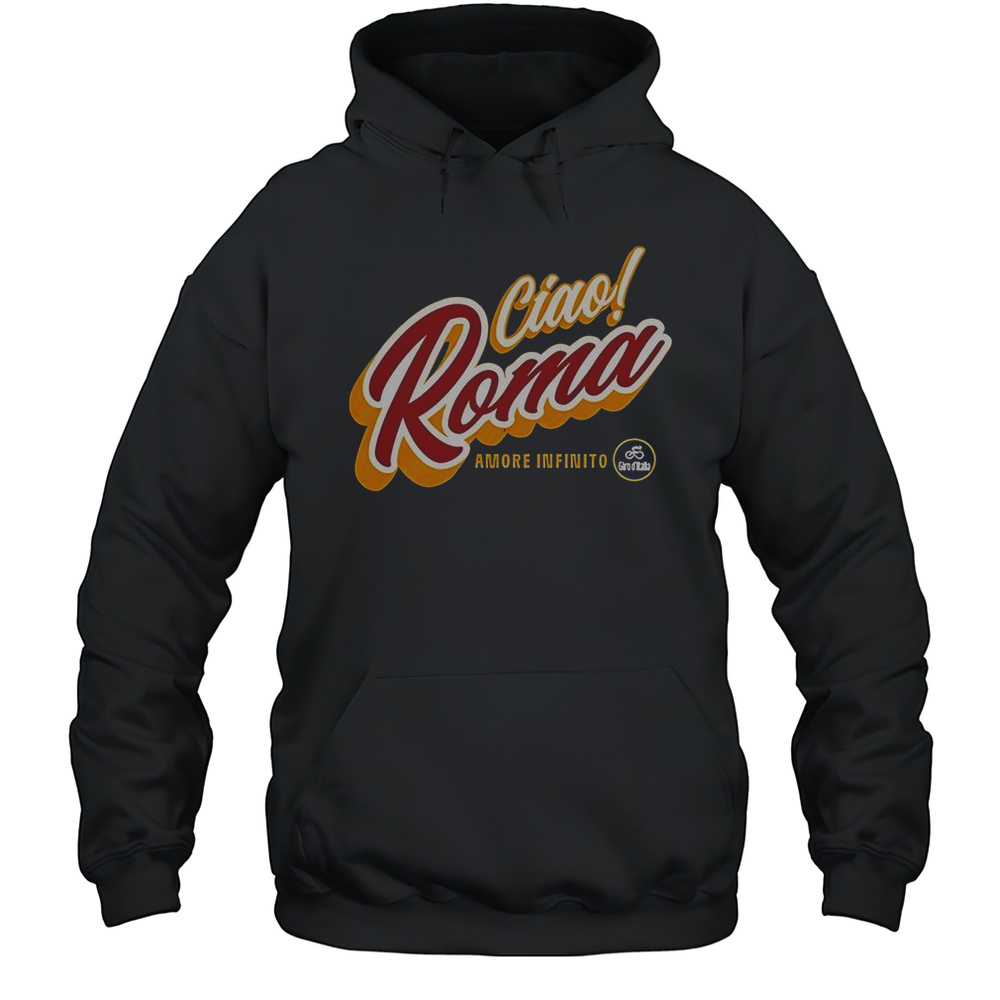 Ciao Roma Amore Infinito T-Shirt Unisex Hoodie