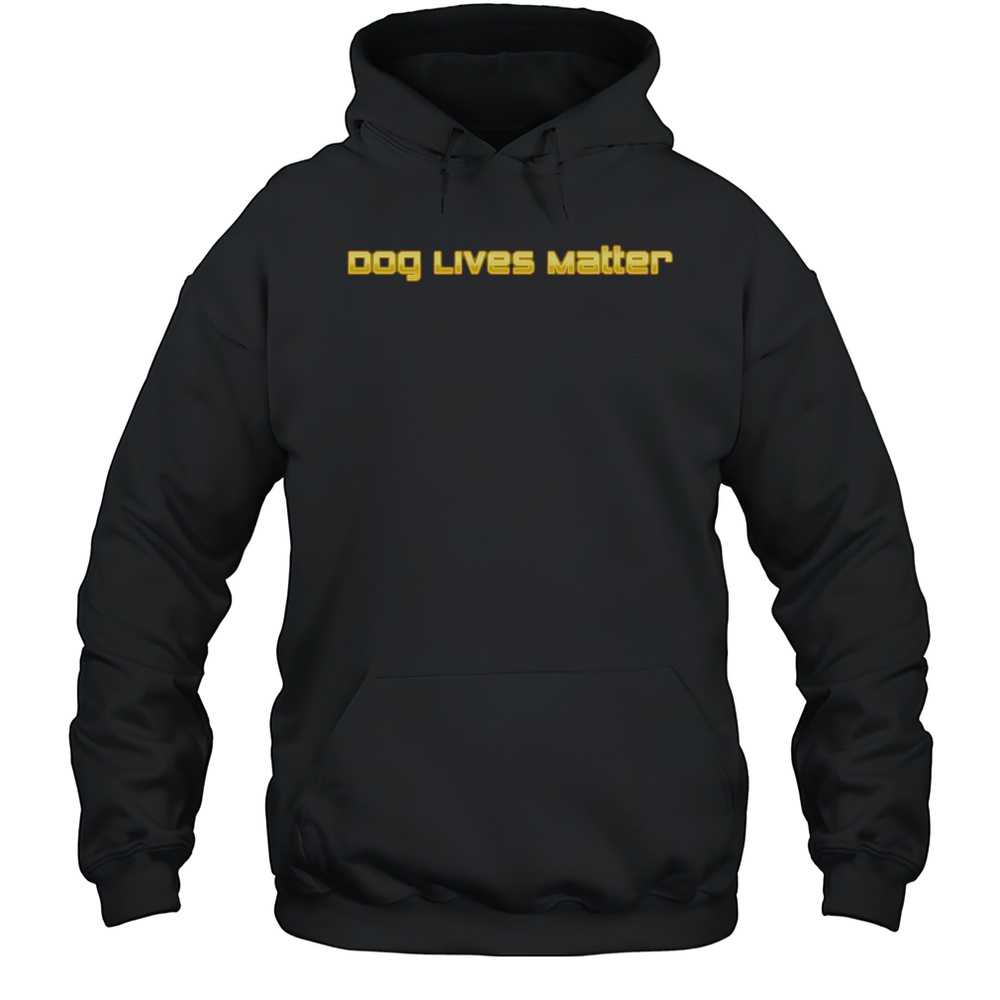 Dog Lives Matter Shirt Unisex Hoodie