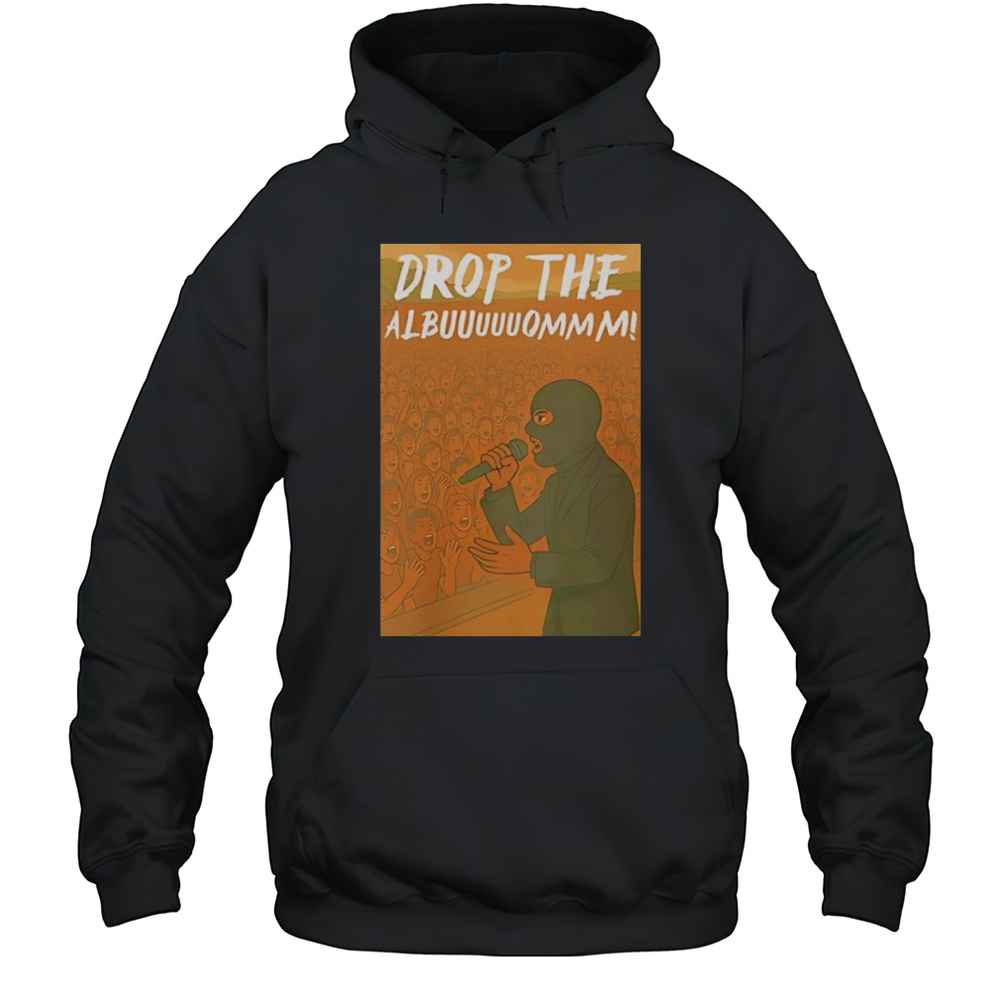 Drop The Albuuuuuommm Shirt Unisex Hoodie