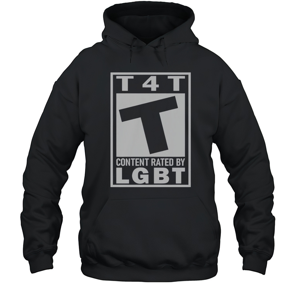 T4T Content Rated By LGBT T-Shirt Unisex Hoodie