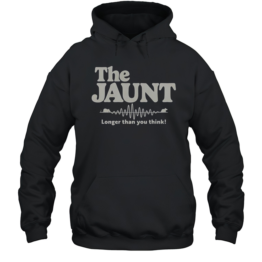 The Jaunt Longer Than You Think T-Shirt Unisex Hoodie