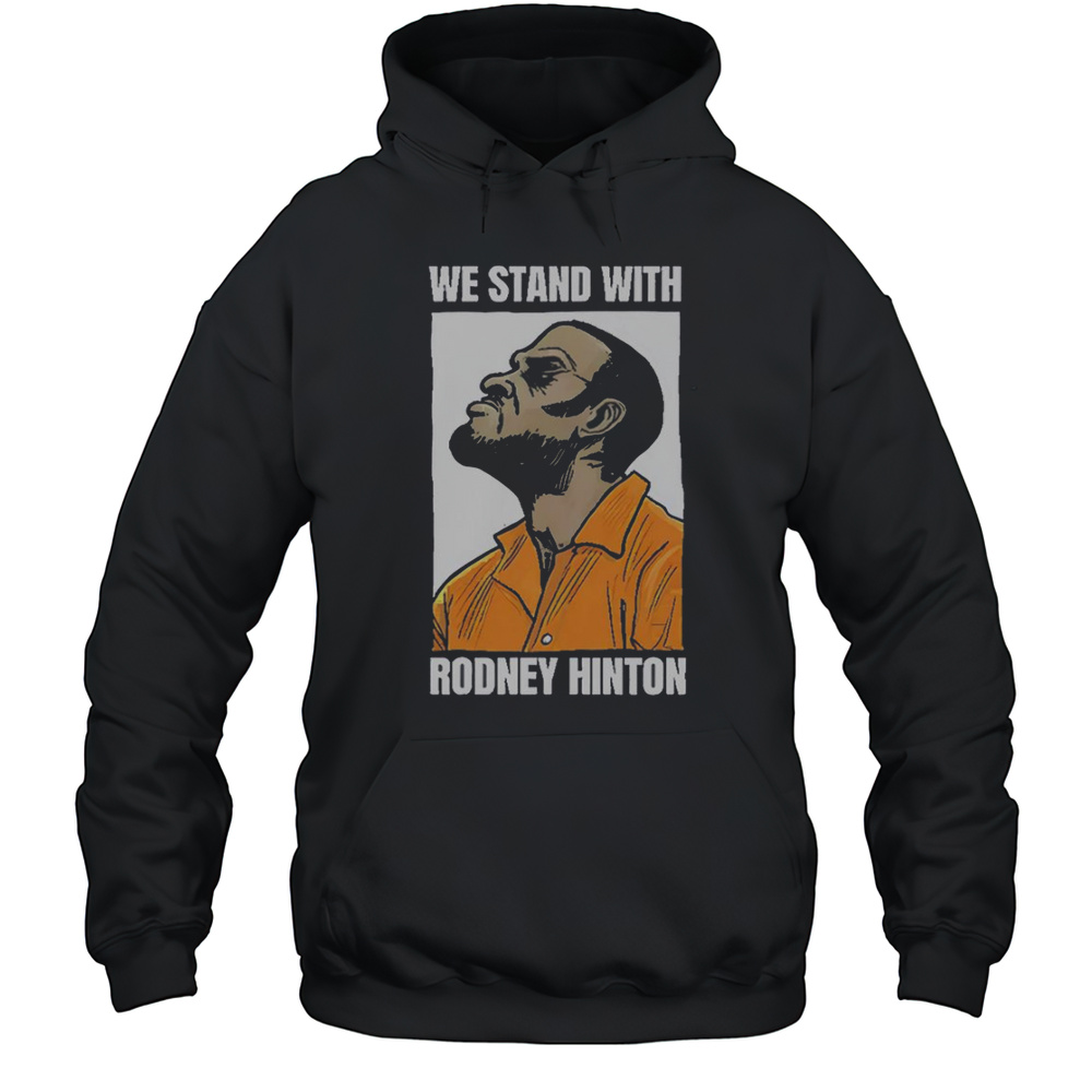 We Stand With Rodney Hinton T-Shirt Unisex Hoodie