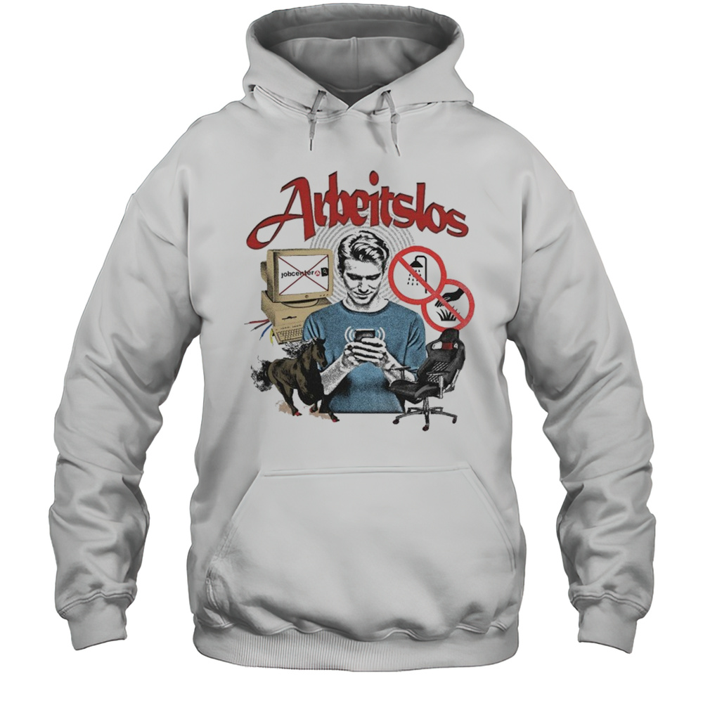 Arbeitslos Unemployed T-shirt Unisex Hoodie