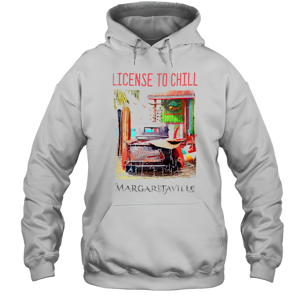 Atlanta Braves Margaritaville License To Chill Shirt Unisex Hoodie