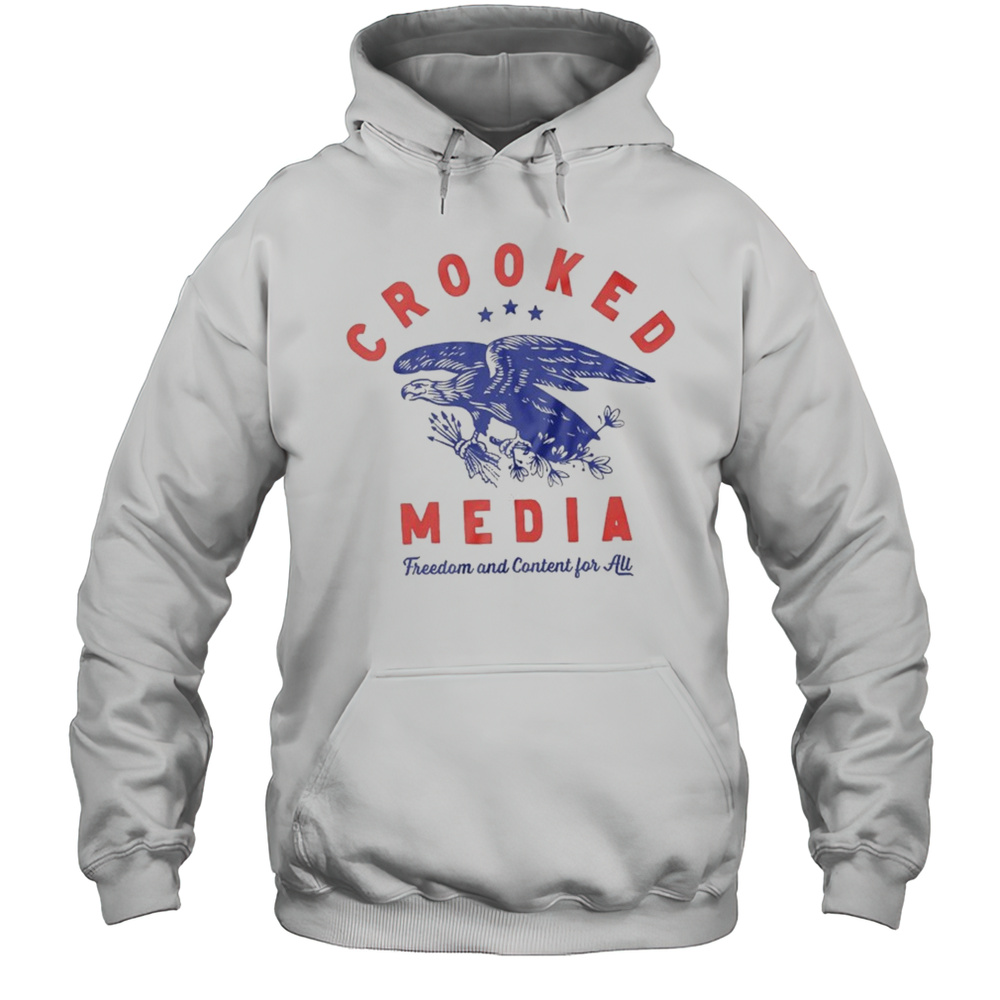Crooked Media Freedom And Content For All Eagle T-shirt Unisex Hoodie