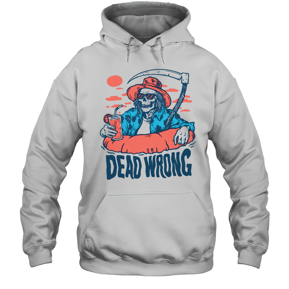 Dead Wrong Summer Grim Reaper T Shirt Unisex Hoodie