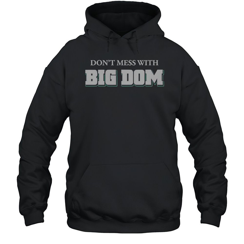 Dont Mess With Big Dom T-Shirt Unisex Hoodie