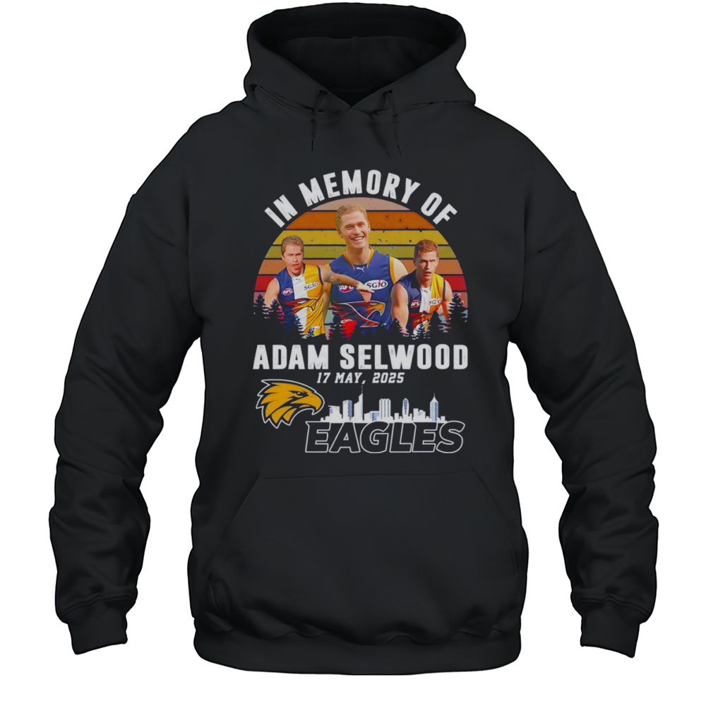 In Memory Of Adam Selwood 17 May 2025 Eagles Shirt Unisex Hoodie